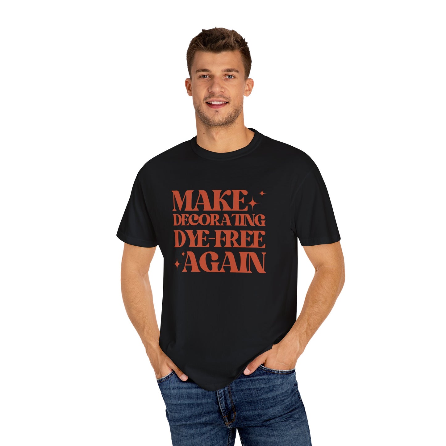 "Make Decorating Dye-Free Again" Unisex Garment-Dyed Tee (Black or White)