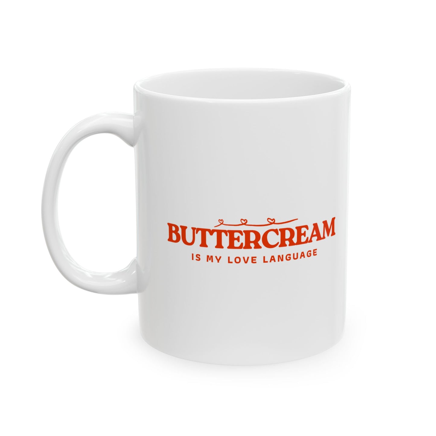 “Buttercream Is My Love Language” Ceramic Mug – Sweet Sip for Bakers (11oz)